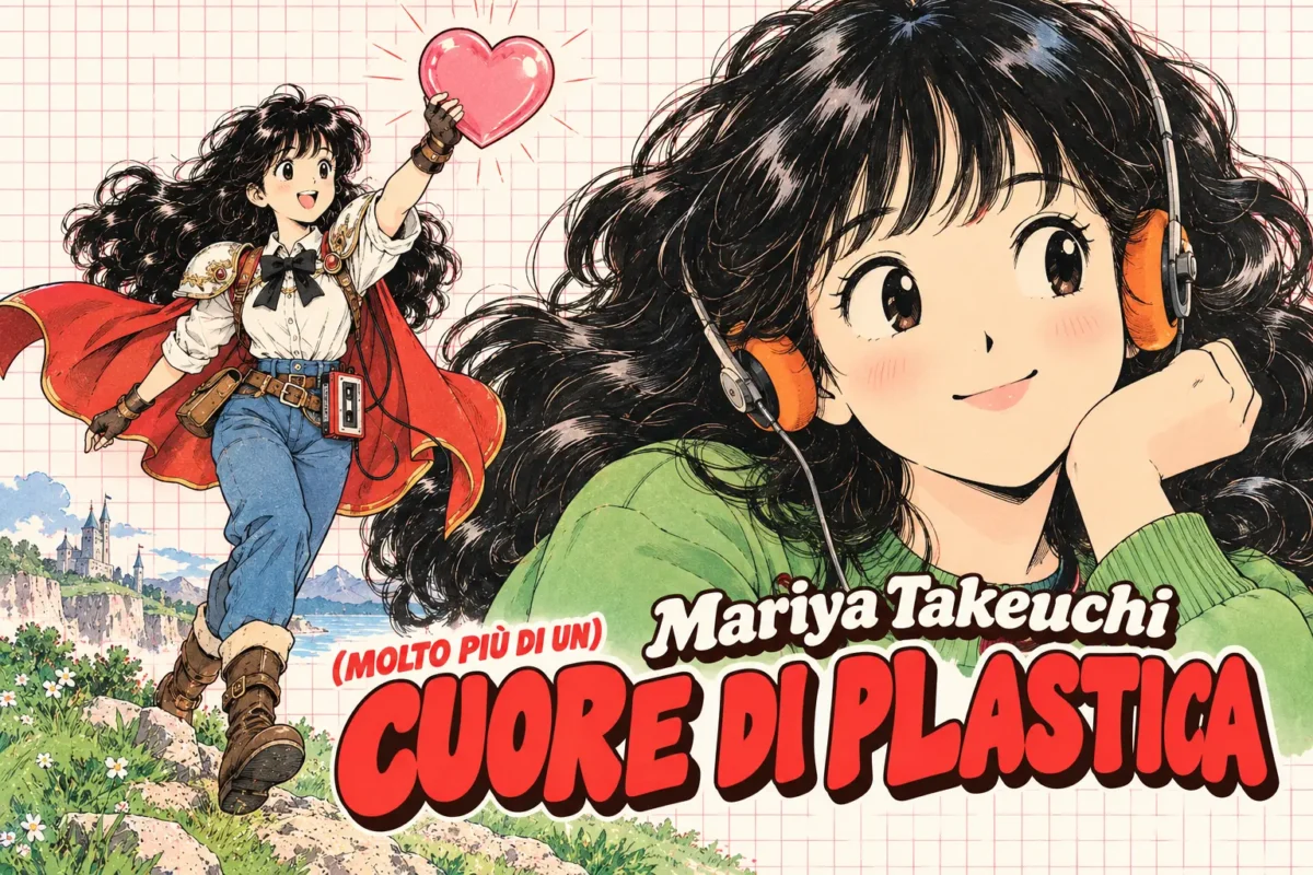 Mariya Takeuchi: (molto più di un) Cuore di Plastica